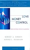 Love, Money, Control: Reinventing Estate Planning