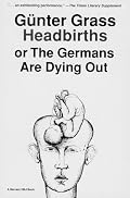 Headbirths: Or the Germans Are Dying Out