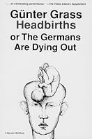 Headbirths: Or the Germans Are Dying Out
