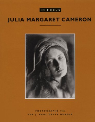 In Focus: Julia Margaret Cameron: Photographs from the J. Paul Getty Museum [Paperback]