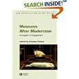 Museums After Modernism (New Interventions in Art History)