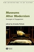 Museums After Modernism (New Interventions in Art History)