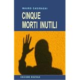 CINQUE MORTI INUTILIdi Mauro Casiraghi
