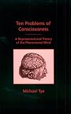 Ten Problems of Consciousness: A Representational Theory of the Phenomenal Mind