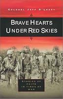 Brave Hearts Under Red Skies: Stories of Faith Under Fire
