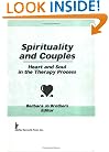 Spirituality and Couples: Heart and Soul in the Therapy Process