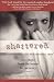 Shattered: Six Steps from Betrayal to Recovery: A Handbook for Dealing with Emotional Abuse - Six Steps from Betrayal to Recovery