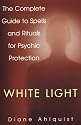 White Light: How to Safeguard Your Psyche from Harm