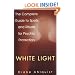 White Light: The Complete Guide to Spells and Rituals for Psychic Protection