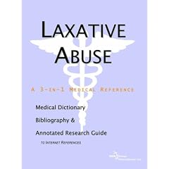Laxative Abuse: A Medical Dictionary, Bibliography, And Annotated Research Guide 