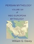 Persian Mythology (INDO EUROPEAN MYTH...
