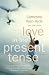 Books : Love in the Present Tense