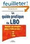Le guide pratique du LBO : Racheter une entreprise gr�ce � l'effet de levier