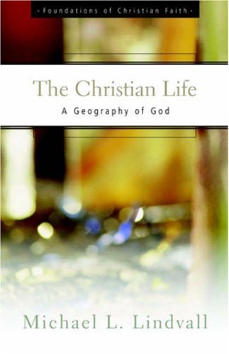 Textbook - The Christian Life: A Geography of God (Foundations of Christian Faith Series)