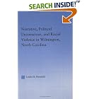 Click here to buy Narrative, Political Unconscious and Racial Violence in Wilmington, North Carolina (Studies in American Popular History... by  Leslie Hossfeld.