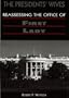 The Presidents' Wives: Reassessing the Office of First Lady