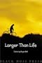 Larger Than Life