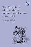 The reception of Byzantium in European culture since 1500