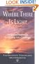 Where There is Light: Insight and Inspiration for Meeting Life's Challenges