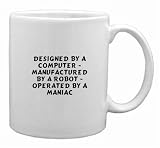 designed by a computer - manufactured by a robot - operated by a maniac Mug