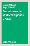 Grundfragen der Wirtschaftspolitik - Gerhard Mussel