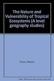 The nature and vulnerability of tropical ecosystems