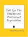 Evil Eye The Origins and Practices of Superstition