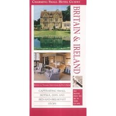 Britain and Ireland: Charming Hotel Small Guides (Charming Small Hotel Guides)