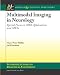 Book Multmodal Imaging in Neurology: Special Focus on MRI Applications and MEG (Synthesis Lectures on Biomedical Engineering)