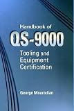 Handbook for ISO/QS-9000 Tooling and Equipment Certification