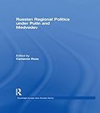 Russian regional politics under Putin and Medvedev