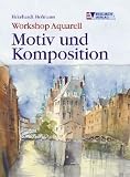 Workshop Aquarell. Motiv und Komposition Image of Workshop Aquarell. Motiv und Komposition