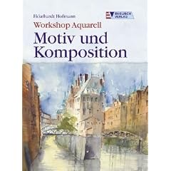 Workshop Aquarell. Motiv und Komposition