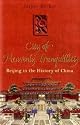 The City of Heavenly Tranquillity: Beijing in the History of China