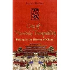 The City of Heavenly Tranquillity: Beijing in the History of China