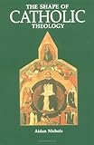 The shape of Catholic theology