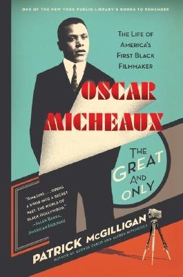 [(Oscar Micheaux: The Great and Only: The Life of America's First Black Filmmaker )] [Author: Patrick McGilligan] [Jul-2008]