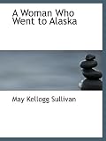 A Woman Who Went to Alaska
