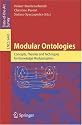 Modular Ontologies (Lecture Notes in Computer Science / Theoretical Computer Science and General Issues): Concepts, Theories and Techniques for Knowledge Modularization
