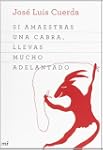 Si amaestras una cabra, llevas mucho...