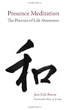 Presence Meditation: The Practice of Life Awareness