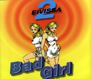 2 Eivissa - Bad Girl - Zortam Music