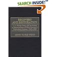 Recovery and Restoration: U.S. Foreign Policy and the Politics of Reconstruction of West Germany's Shipbuilding... by Henry Burke Wend