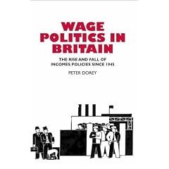Wage Politics in Britain: The Rise and Fall of Incomes Policies Since 1945