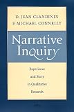 Narrative Inquiry: Experience and Story in Qualitative Research
