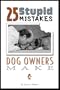 25 Stupid Mistakes Dog Owners Make