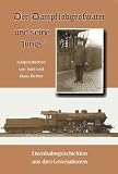 Produkt-Bild: Der Dampflokgro&szlig;vater und seine "Jungs". Eisenbahngeschichten aus drei Generationen