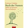 Professor Udolphs Buch der Namen: Woher sie kommen - Was sie bedeuten -