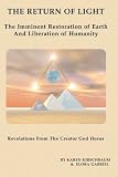 The Return of Light: The Imminent Restoration of Earth and Liberation of Humanity