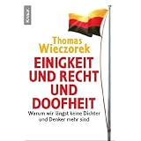 Einigkeit und Recht und Doofheit: Warum wir l�ngst keine Dichter und Denker mehr sindvon "Thomas Wieczorek"